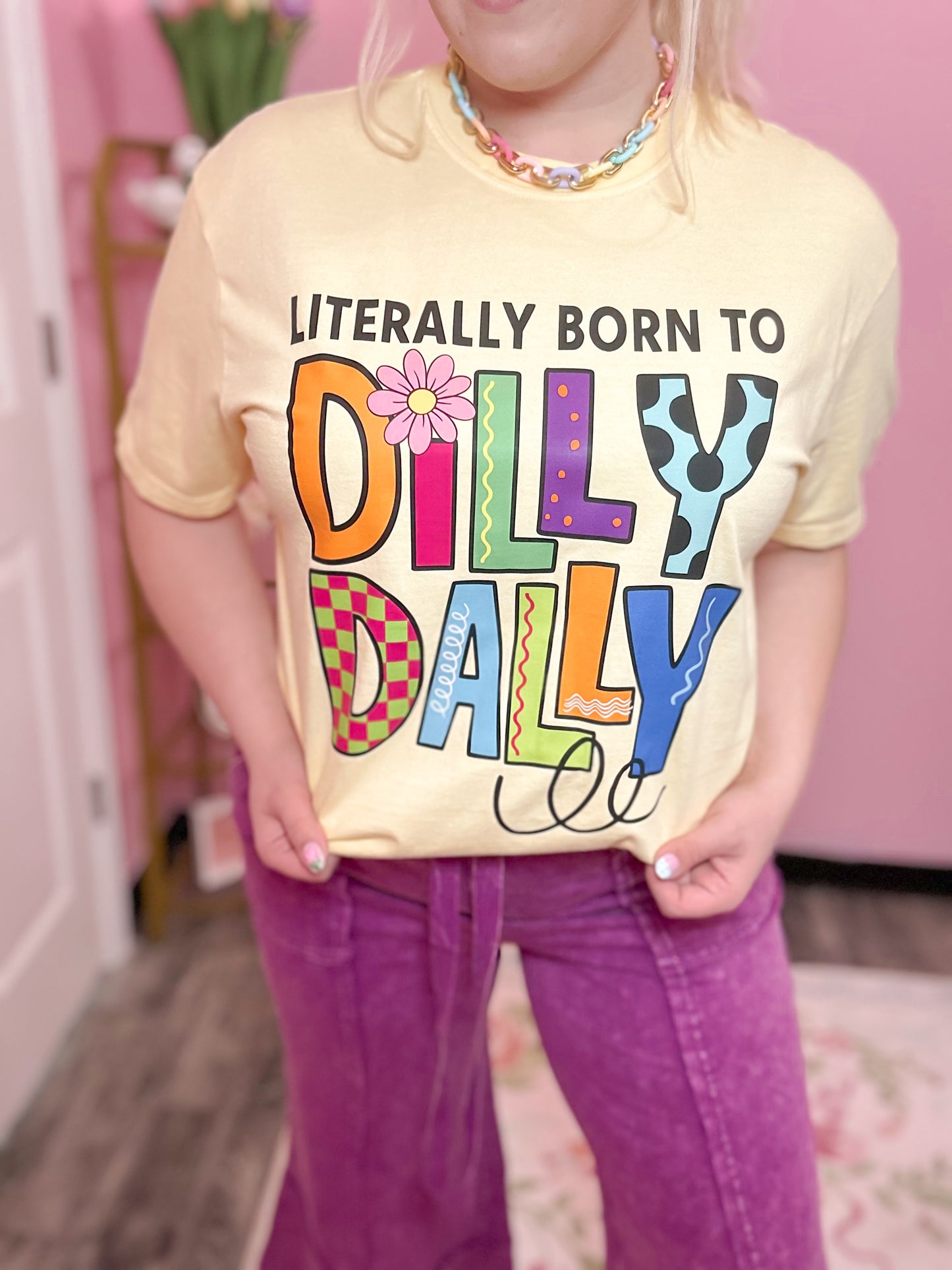 Born To Dilly Dally Graphic Tee