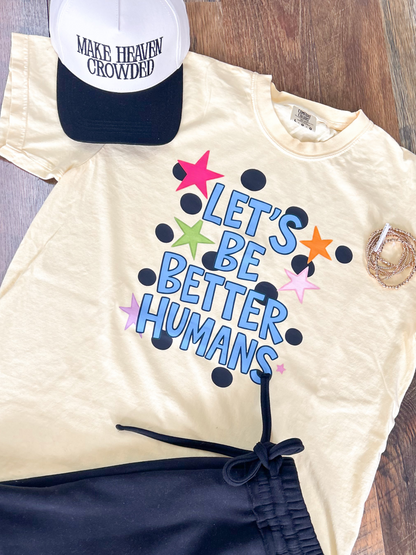 Let’s Be Better Humans Tee