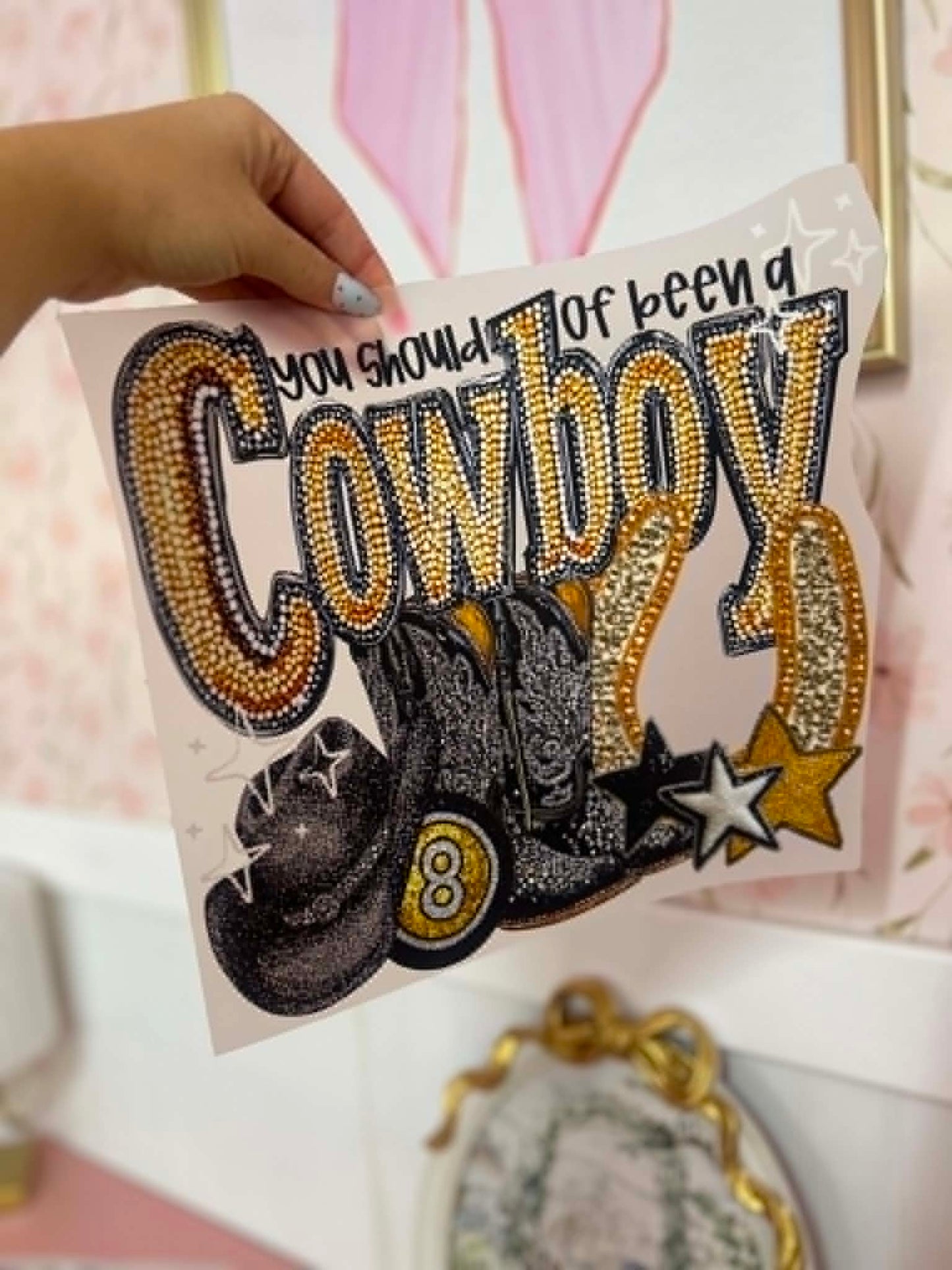 You Should Of Been A Cowboy Print